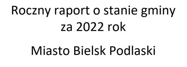 005. Raport o stanie gminy za 2022 r. Miasto Bielsk Podlaski